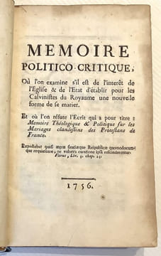 Mémoire politico-critique, où l'on examine s'il est de l'intérêt de l'Eglise et de l'Etat d'établir pour les Calvinistes du royaume une nouvelle forme ...