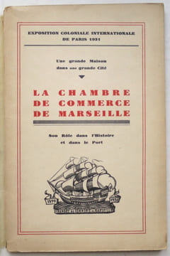 Une grande Maison dans une grande Cité : son rôle dans l'histoire et dans le port.. CHAMBRE DE COMMERCE DE MARSEILLE.