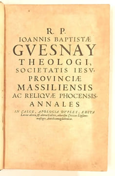 Provinciae Massiliensis ac Reliquae Phocensis Annales, sive Massilia gentilis & christiana, libri tres; quibus res à Phocensibus gestae usque ad nos ...