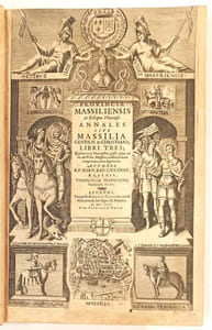 Provinciae Massiliensis ac Reliquae Phocensis Annales, sive Massilia gentilis & christiana, libri tres; quibus res à Phocensibus gestae usque ad nos ab Urbis Massiliae conditu, servate temporum ordine digeruntur.