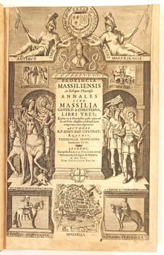 Provinciae Massiliensis ac Reliquae Phocensis Annales, sive Massilia gentilis & christiana, libri tres; quibus res à Phocensibus gestae usque ad nos ...
