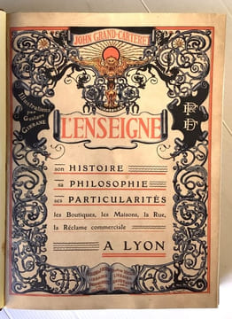 L'enseigne, son histoire, sa philosophie, ses particularités. Les boutiques, les maisons, la rue, la réclame commerciale à Lyon.. GRAND-CARTERET (J.).