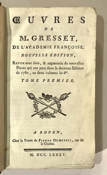 Œuvres de M. Gresset, de l'académie françoise. Nouvelle édition, revue avec soin, & augmentée de nouvelles Pièces qui ont paru dans la dernière ...