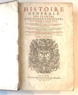 Histoire générale des Plantes contenant VIII livres également departis en deux tomes : Sortie latine de la Bibliothèque de Me Jacques Dalechamps puis ...