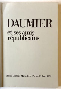 Daumier et ses amis républicains. Catalogue de l'exposition Musée Cantini en juin-août 1979.. DAUMIER. (Honoré)