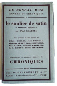 Le soulier de satin- première journée- des poèmes et des essais de Hilaire Belloc, Jean Cocteau, Stanislas Fumet, Robert Honnert, Max Jacob, Jacques Maritain, C.-F. Ramuz, Pierre Reverdy composent ce premier numéro de chroniques. Collection le roseau d'or œuvres et chroniques n°5.