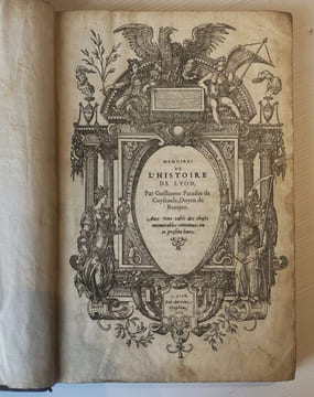 Mémoires de l'histoire de Lyon. Avec une table des choses mémorables contenues dans ce présent livre.. PARADIN DE CUISEAUX (Guillaume).