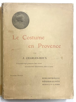 Le costume en Provence avec un sonnet de Frédéric Mistral.. CHARLES-ROUX (J).