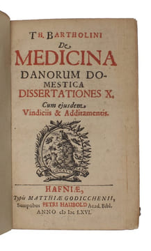 De Medicina Danorum domestica dissertationes X. Cum ejusdem Vindiciis & Additamentis.. "BARTHOLIN, THOMAS.