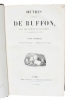 Oeuvres Complétes de Buffon, avec des Extraits de Daubenton et la Classification de Cuvier. 6 vols. + Plates. (Vol. 1-2: Materies Generales,Theorie de ...