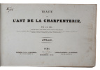 Traité de L'Art de la Charpenterie. [Text volume + plates]. - [SEMINAL WORK ON TIMBER CONSTRUCTIONS]. ÉMY, A.R. (AMAND ROSE).