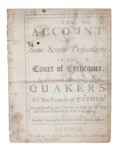 A Brief Account of Some Severe Prosecutions in the Court of Exchequer, against Several of the People called Quakers, for Non-Payment of Tythes : Notwithstanding that Provision is made for the more easie Recovery thereof, by Two Late Acts. Humbly prese...
