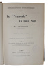 Journal de L'Expedition Antarctique Francaise 1903-1905. Le ""Francais"" au Pôle Sud. Préface par l'Amiral Fournier. Ouvrage contenant trois cents ...