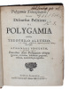 Polygamia Triumphatrix id est Discursus Politicus de Polygamia cum notis Athanasii Vincentii omnibus anti-polygamis ubique locorum, terrarum, ...