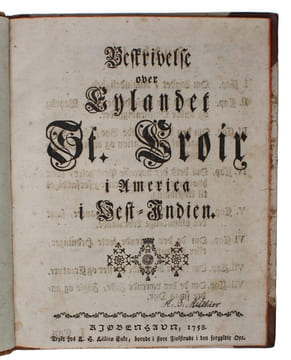 Beskrivelse over Eylandet St. Croix i America i Vest=Indien. (i.e. English: ""Description of the Island of St. Croix in America in the West Indies""). ...