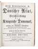 D&auml;nischer Atlas, oder Beschreibung des K&ouml;nigreichs D&auml;nnemark, nach seiner politischen und physikalischen Beschaffenheit. 2 vols. . PONTOPPIDAN, ERICH.