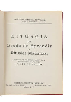Liturgia del Grado de Aprendiz y rituales masonicos observados por las RResp LLog de la Jurisdiccion de la Gran Logia Valle de Mexico.. "ANONYMOUS.