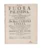 Flora Pal&aelig;stina, quam, venia experientissimae Facult. med. in Reg. Academia Upsaliensi : sub praesidio viri nobilissimi atque experientissimi Dn. ...