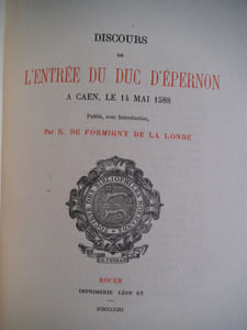 Discours de l’entrée du Duc d’EPERNON à Caen le samedi 14 mai 1588