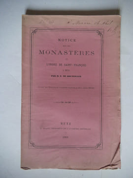 Notice sur les monastères de l’ordre de Saint-François à Metz.. BOUTEILLER M.E (de)