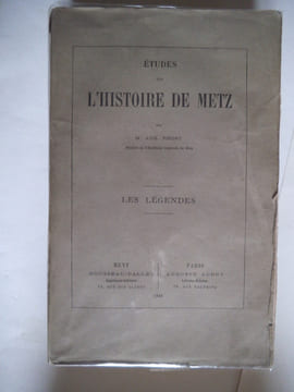 Etudes sur l’histoire de METZ- Les légendes. PROST auguste