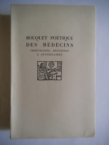 BOUQUET poëtique des médecins chirurgiens dentistes & apothicaires.
