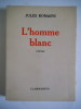 L’homme blanc . ROMAINS Jules 
