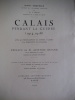 CALAIS pendant la guerre (1914-1918) . CHATELLE Albert et G. TISON  