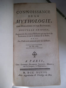 Connoissance de la Mythologie par demandes et par réponses augmentées des traits d’histoire qui ont servi de fondement à tout le système de la fable.Avec table