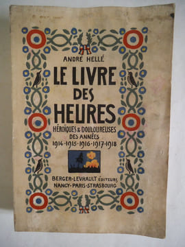 Le livre des heures héroïques et douloureuses des années 1914-1915-1916-1917-1918. HELLE André 