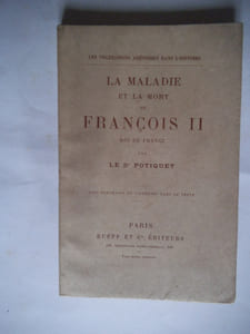 La maladie et la mort de François II Roi de France.