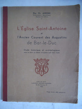 L’église SAINT-ANTOINE et l’ancien couvent des augustins de Bar le Duc.. AIMOND Charles Mgr