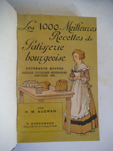 Les 1000 meilleures recettes de pâtisserie bourgeoise.
