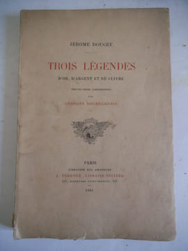 Trois légendes d’or d’argent et de cuivre  . DOUCET Jérôme 