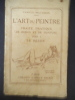 L’art du peintre. Traité pratique du dessin et de la peinture. . BELLANGER Camille