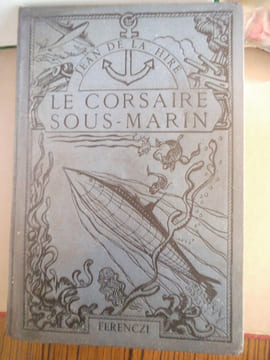 Le corsaire sous marin. LA HIRE Jean de
