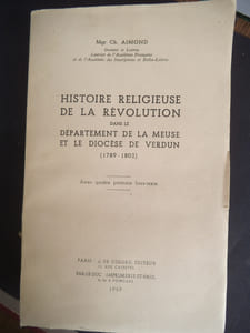 Histoire religieuse de la Révolution dans le département de la Meuse et le diocèse de Verdun. (1789-1802)