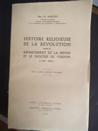 Histoire religieuse de la Révolution dans le département de la Meuse et le diocèse de Verdun. (1789-1802)