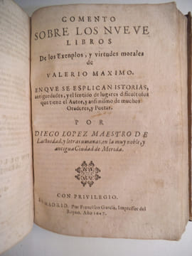 Los Nueve libros de los exemplos y virtudes morales de Valerio Maximo Traduzidos y commentados en lengua casrllano por Digos Lopez et Comento Sobre ...