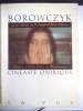 BOROWCZYK Cin&eacute;aste onirique . BOROWCZYK