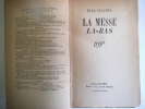 La messe l&agrave;-bas. CLAUDEL Paul
