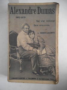 Alexandre DUMAS 1802-1870 sa vie intime ses œuvres.