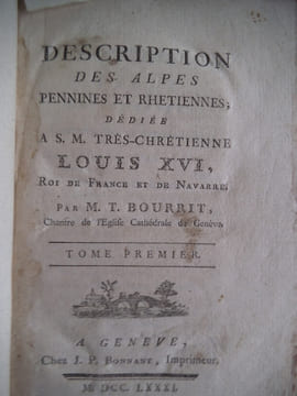 Description des Alpes Pennines ou Rhétiennes dédiées à S.R  très chrétienne Roi de France et de Navarre.. BOURRIT M.T.