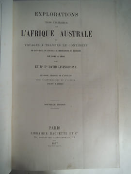Explorations dans l’intérieur de l’Afrique Australe et voyage à travers le continent de Saint-Paul de Loanda à l’embouchure du Zambèze de 1840 à ...