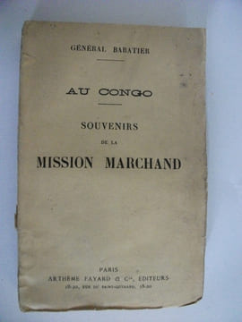 Au Congo souvenirs de la mission Marchand de Loango à Brazzaville . BARATIER général