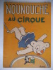 NOUNOUCHE au cirque . DURST 