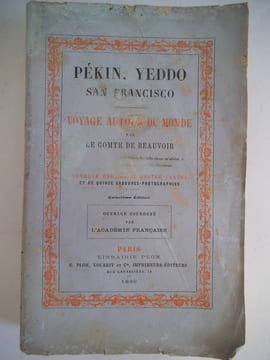 Pékin, Yeddo, San Francisco. Voyage autour du monde . BEAUVOIR Le Comte de