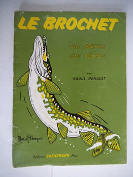 La truite ses moeurs ses pêches.Lancer léger de surface Ultra léger. Le brochet ses mœurs,ses pêches. RENAULT R P. LACOUCHE