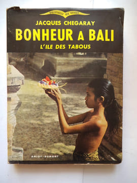 Bonheur à Bali l’île des Tabous.. CHEGARAY Jacques