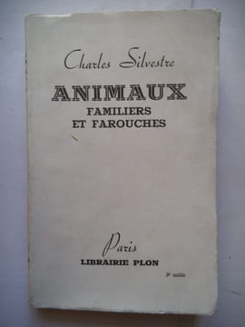 Animaux familiers et farouches . SILVESTRE Charles